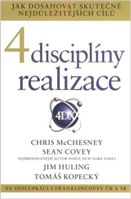 4 disciplíny realizace - Chris McChesney, Sean Covey, Jim Huling, Tomáš Kopecký