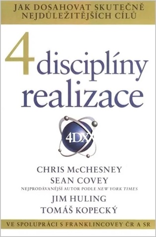 4 disciplíny realizace - Chris McChesney, Sean Covey, Jim Huling, Tomáš Kopecký
