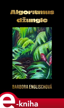 Algoritmus džungle - Barbora Englischová