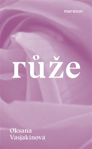 Růže - Oksana Vasjakinová