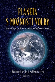 Planeta s možností volby: Zásadní promluvy z nekonečného vesmíru - Phyllis V. Schlemmerová