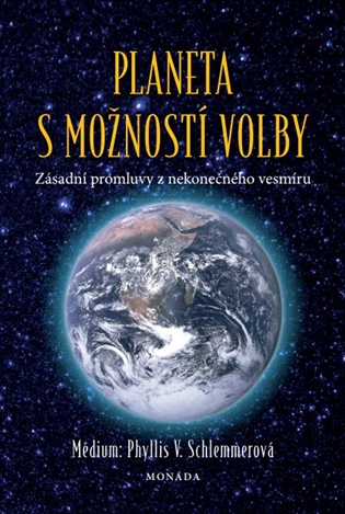 Planeta s možností volby: Zásadní promluvy z nekonečného vesmíru - Phyllis V. Schlemmerová
