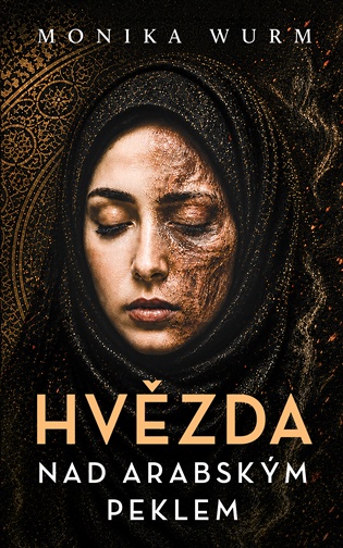 Hvězda nad arabským peklem - Monika Wurmová
