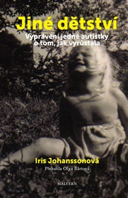 Jiné dětství: Vyprávění jedné autistky o tom, jak vyrůstala - Iris Johansson