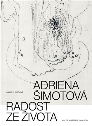 Adriena Šimotová. Radost ze života - Marie Klimešová