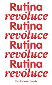 Rutina a revoluce - Petr Kodenko Kubala