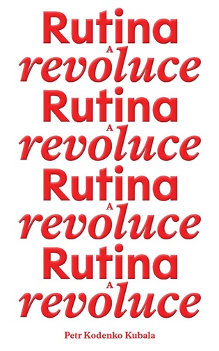 Rutina a revoluce - Petr Kodenko Kubala
