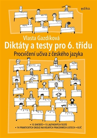 Diktáty a testy pro 6. třídu: Procvičení učiva z českého jazyka - Vlasta Gazdíková