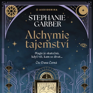 Alchymie tajemství - Stephanie Garberová