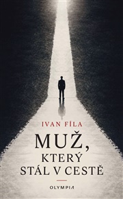 Muž, který stál v cestě - Ivan Fíla