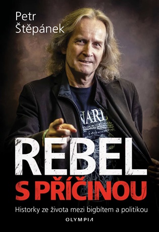 Rebel s příčinou: Historky ze života mezi bigbítem a politikou - Petr Štěpánek