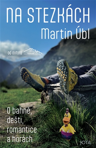 Na stezkách: O bahně, dešti, romantice a horách - Martin Úbl