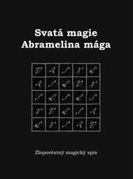 Svatá magie Abramelina mága: Zlopověstný magický spis - Zuzana Antares