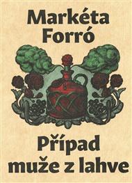 Případ muže z lahve - Markéta Forró