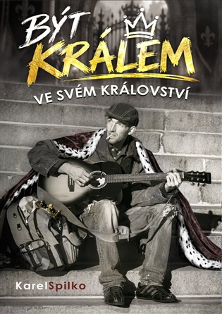 Být králem ve svém království - Karel Spilko