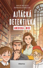 Ajťácká detektivka – Americká mise - Jakub Valenta, Barbora Voráčová