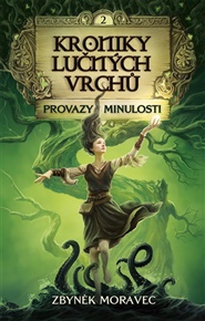 Kroniky Lučných vrchů 2 - Provazy minulosti - Zbyněk Moravec