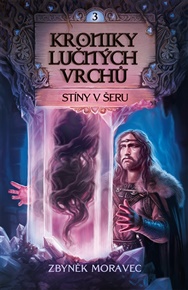Kroniky Lučných vrchů 3 - Stíny v šeru - Zbyněk Moravec