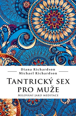 Tantrický sex pro muže: Milování jako meditace - Diana Richardson