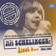Jiří Schelinger: Život a ... 1953 - 1981 - Petr Bošnakov, Milan Schelinger