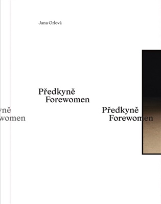 Předkyně / Forewomen - Jana Orlová