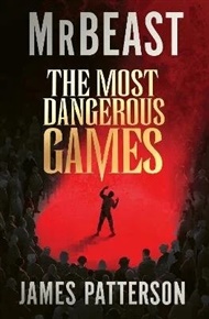 Most Dangerous Games -  MrBeast, James Patterson