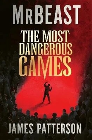 Most Dangerous Games -  MrBeast, James Patterson