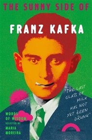 The Sunny Side of Franz Kafka - Franz Kafka