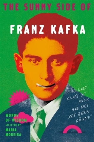 The Sunny Side of Franz Kafka - Franz Kafka