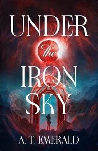 Under the Iron Sky - A.T. Emerald