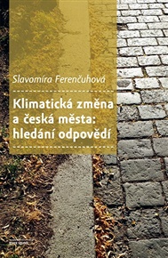Klimatická změna a česká města: hledání odpovědí - Slavomíra Ferenčuhová