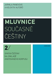 Mluvnice současné češtiny 2: Syntax češtiny na základě anotovaného korpusu - Jarmila Panevová,  kol.
