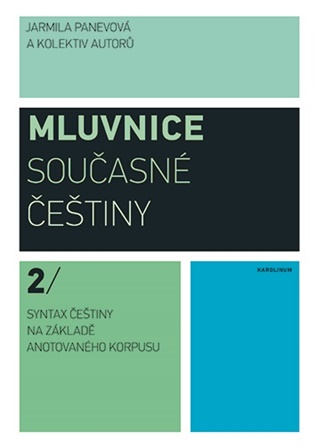 Mluvnice současné češtiny 2: Syntax češtiny na základě anotovaného korpusu - Jarmila Panevová,  kol.