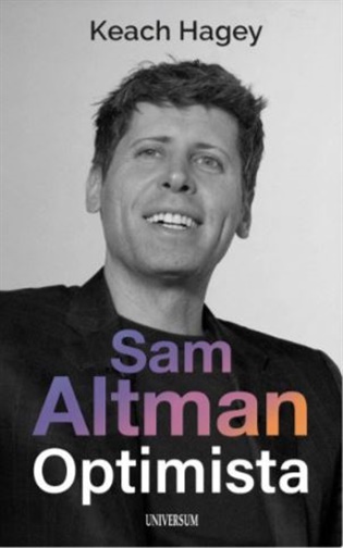 Sam Altman: Optimista - Keach Hagey