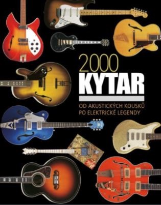 2 000 kytar, Příběh nástroje, který změnil dějiny hudby: Od akustických kousků po elektrické legendy - Tony Bacon