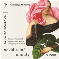 Neviditelné minuty: Obrazy ze života Boženy Němcové - Jana Poncarová