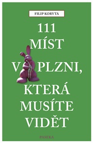 111 míst v Plzni, která musíte vidět - Filip Koryta