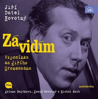 Závidím - Vzpomínka na Jiřího Grossmanna - Jiří Novotný