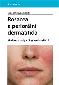 Rosacea a periorální dermatitida: Moderní trendy v diagnostice a léčbě - Lucie Jarešová, pedagogů: kolektiv, pedagogů: kolektiv,  kolektiv