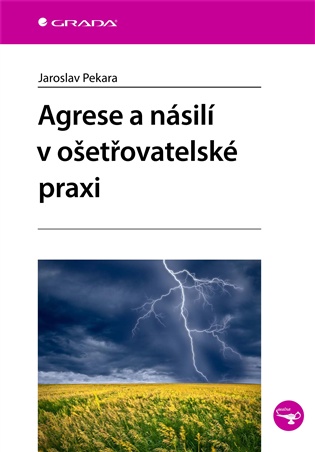 Agrese a násilí v ošetřovatelské praxi - Pekara Jaroslav