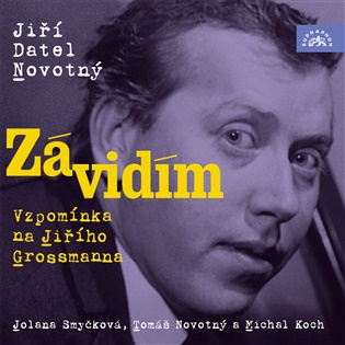Závidím - Vzpomínka na Jiřího Grossmanna