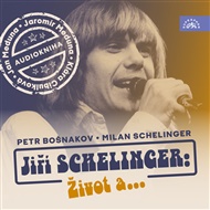 Život a... - Petr Bošnakov, Jiří Schelinger, Milan Schelinger