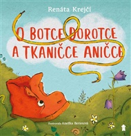 O botce Dorotce a tkaničce Aničce - Renáta Krejčí
