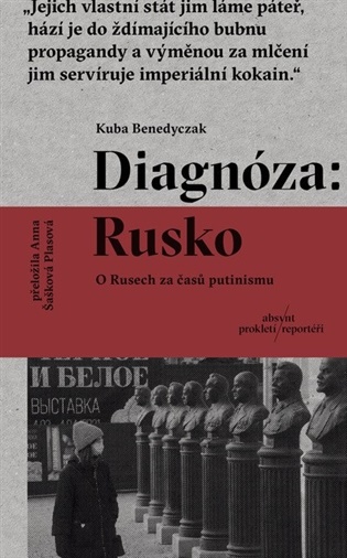 Diagnóza: Rusko: O Rusech za časů putinismu - Kuba Benedyczak