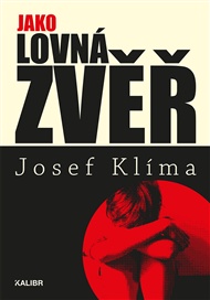 Jako lovná zvěř - Josef Klíma
