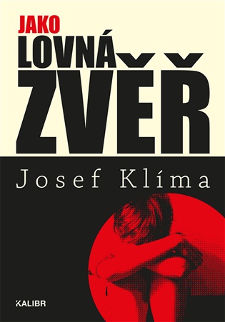 Jako lovná zvěř - Josef Klíma