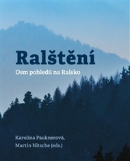 Ralštěn: Osm pohledů na Ralsko - Karolína Pauknerová, Martin Nitsche