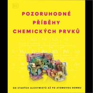 Pozoruhodné příběhy chemických prvků: Od starých alchymistů až po atomovou bombu - 