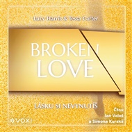 Broken Love: Lásku si nevynutíš - Tessa Carter, Lucy Harris