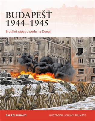 Budapešť 1944-1945: Brutální zápas o perlu na Dunaji - 